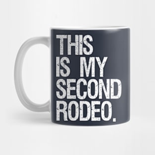 This is my second rodeo - white text Mug